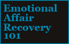 Emotional Affair Recovery 101